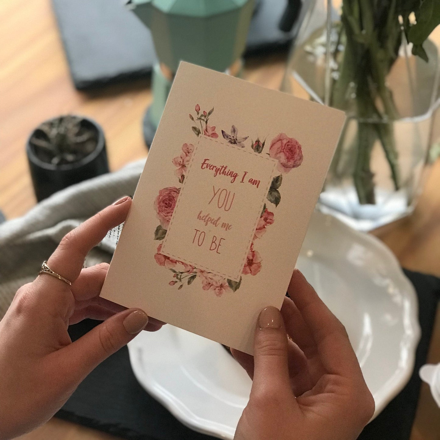 Everything I Am Mother's Day Card