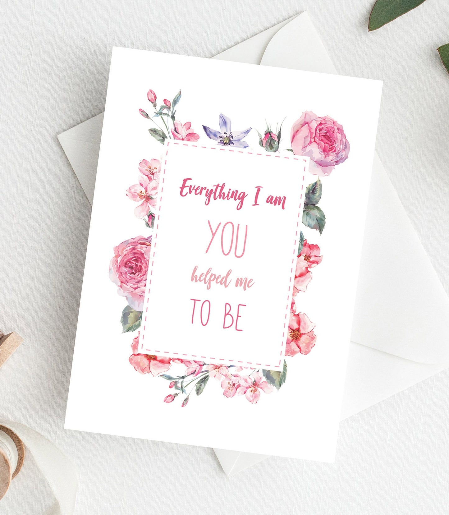 Everything I Am Mother's Day Card