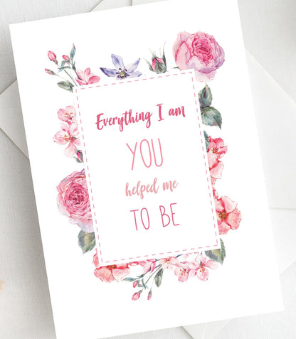 Everything I Am Mother's Day Card